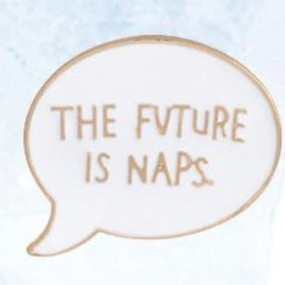 White Thought Bubble The Future is Naps Pin